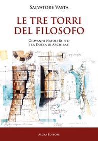 Le Tre torri del Filosofo. Giovanni Natoli Ruffo e la Ducea di Archirafi - Librerie.coop
