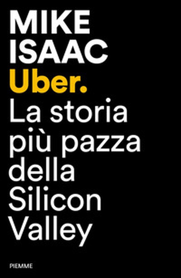 Uber. La storia più pazza della Silicon Valley - Librerie.coop Uber. La storia più pazza della Silicon Valley - Librerie.coop