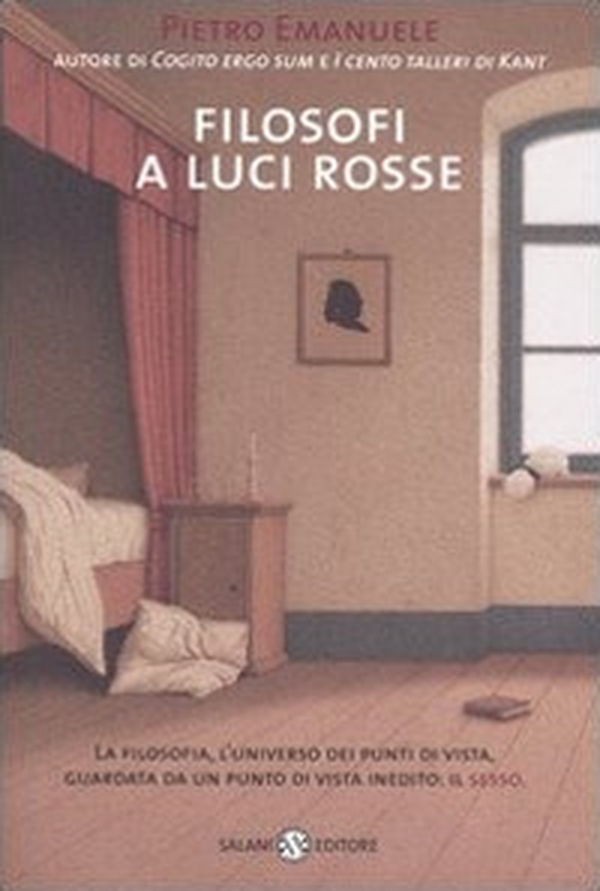 Filosofi a luci rosse. La filosofia, l'universo dei punti di vista, guardata da un punto di vista inedito: il sesso - Librerie.coop Filosofi a luci rosse. La filosofia, l'universo dei punti di vista, guardata da un punto di vista inedito: il sesso - Librerie.coop