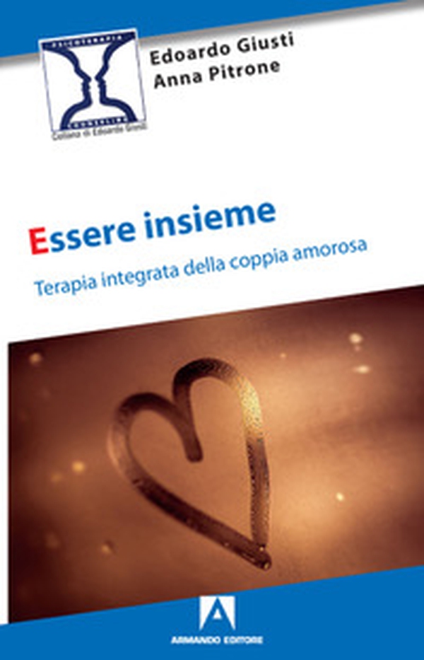 Essere insieme. Terapia integrata della coppia amorosa - Librerie.coop Essere insieme. Terapia integrata della coppia amorosa - Librerie.coop