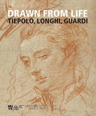 Drawn from life. Tiepolo, Longhi, Guardi - Librerie.coop