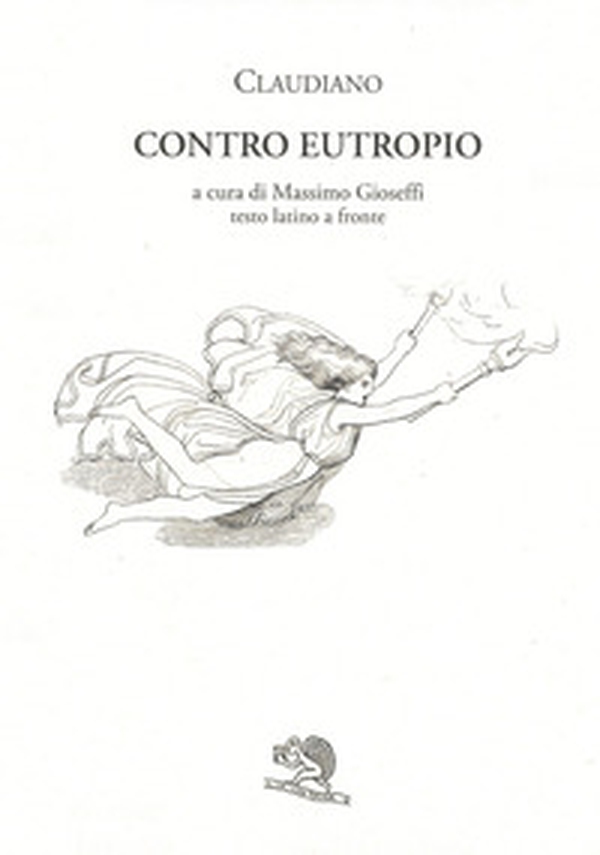 Contro Eutropio. Testo latino a fronte - Librerie.coop Contro Eutropio. Testo latino a fronte - Librerie.coop