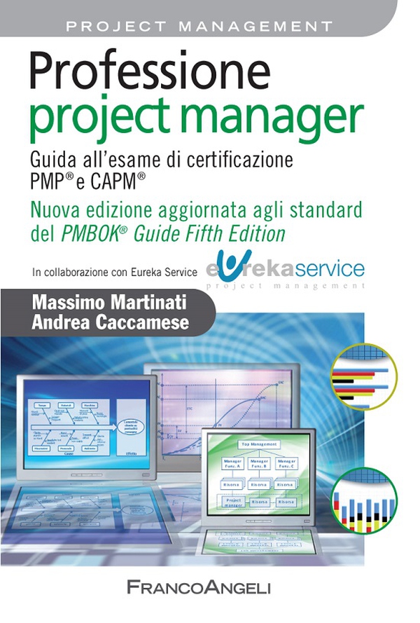 Professione project manager. Guida all'esame di certificazione PMP® e CAPM® . Nuova edizione 2013 aggiornata agli standard del PMBOK® Guide Fifth Edition - Librerie.coop Professione project manager. Guida all'esame di certificazione PMP® e CAPM® . Nuova edizione 2013 aggiornata agli standard del PMBOK® Guide Fifth Edition - Librerie.coop