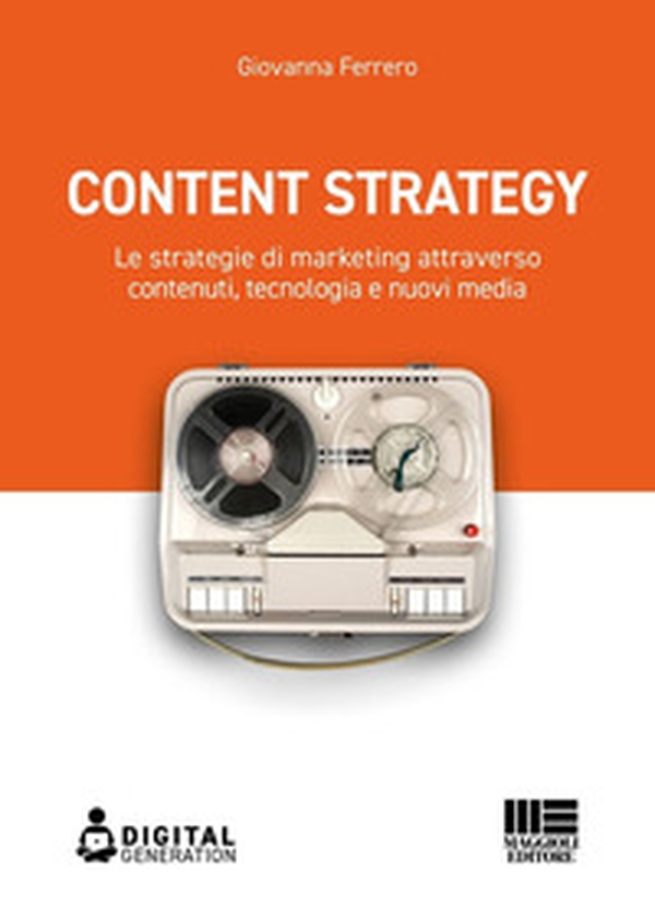Content strategy. Le strategie di marketing attraverso contenuti, tecnologia e nuovi media - Librerie.coop Content strategy. Le strategie di marketing attraverso contenuti, tecnologia e nuovi media - Librerie.coop