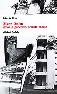 Alvar Aalto. Spazi e processo architettonico - Librerie.coop