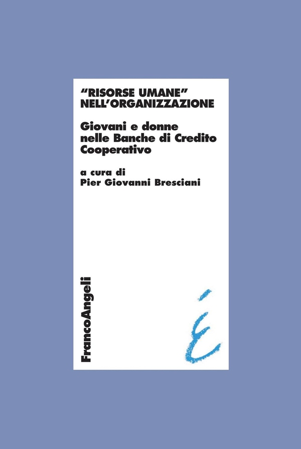 Risorse umane nell'organizzazione. Giovani e donne nelle Banche di Credito Cooperativo - Librerie.coop Risorse umane nell'organizzazione. Giovani e donne nelle Banche di Credito Cooperativo - Librerie.coop