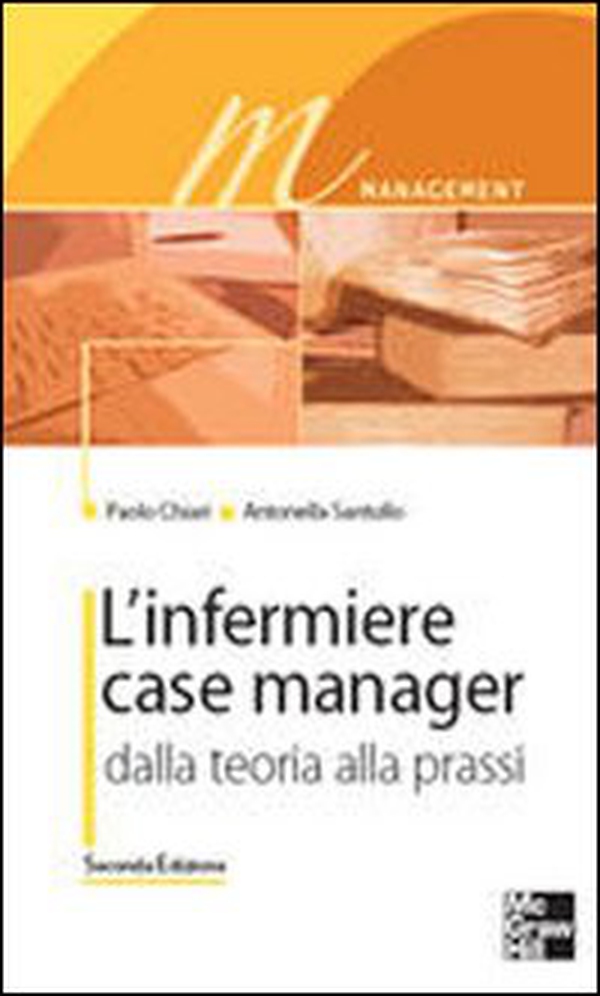L'infermiere case manager. Dalla teoria alla prassi - Librerie.coop L'infermiere case manager. Dalla teoria alla prassi - Librerie.coop