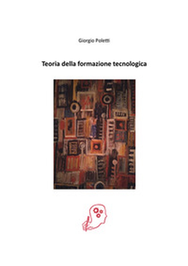 Teoria della formazione tecnologica - Librerie.coop Teoria della formazione tecnologica - Librerie.coop