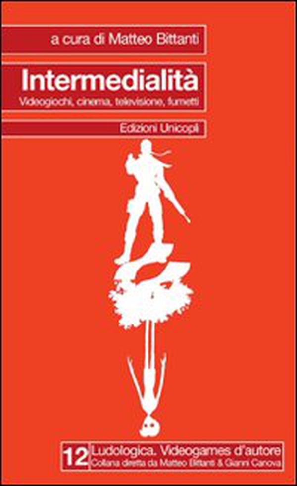 Intermedialità. Videogiochi, cinema, televisione, fumetti - Librerie.coop Intermedialità. Videogiochi, cinema, televisione, fumetti - Librerie.coop