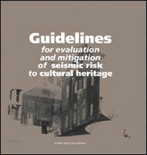 Guidelines for evaluation and mitigation of seismic risk to cultural heritage - Librerie.coop Guidelines for evaluation and mitigation of seismic risk to cultural heritage - Librerie.coop