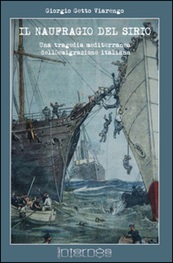 Il naufragio del Sirio. Una tragedia mediterranea dell'emigrazione italiana - Librerie.coop Il naufragio del Sirio. Una tragedia mediterranea dell'emigrazione italiana - Librerie.coop