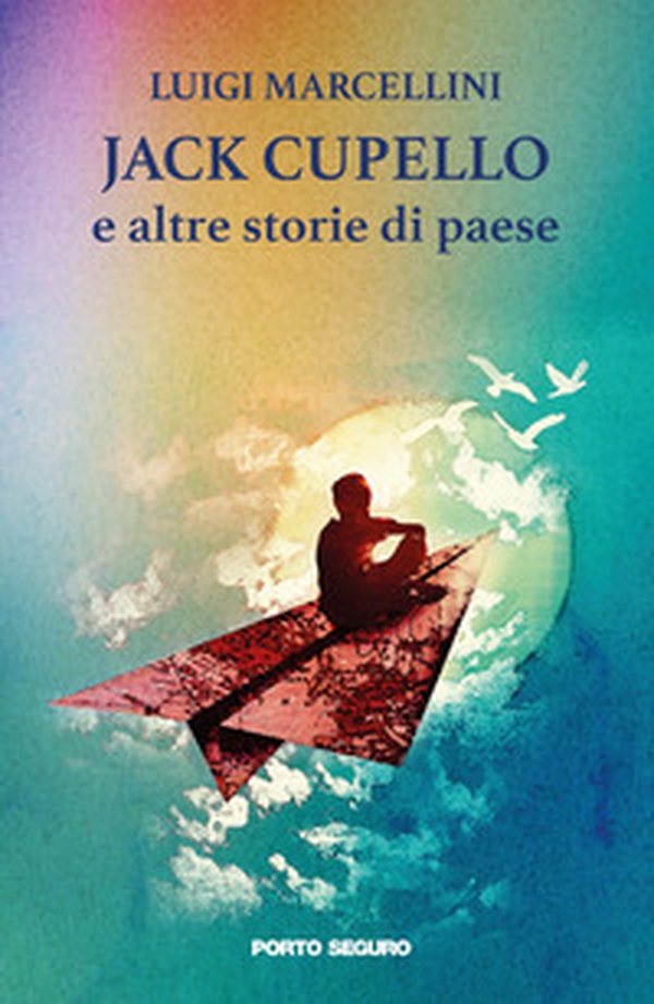 Jack Cupello e altre storie di paese - Librerie.coop Jack Cupello e altre storie di paese - Librerie.coop