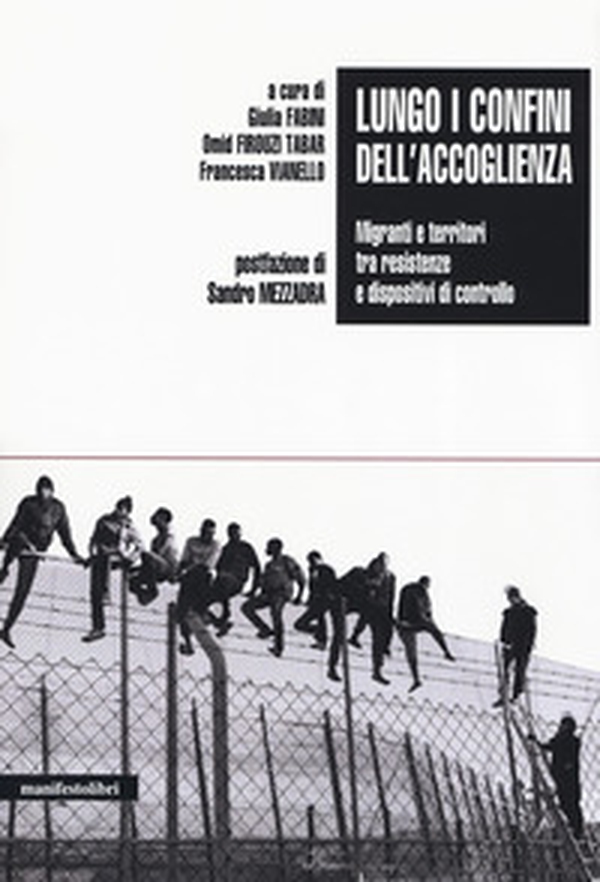 Lungo i confini dell'accoglienza. Migranti e territori tra resistenze e dispositivi di controllo - Librerie.coop Lungo i confini dell'accoglienza. Migranti e territori tra resistenze e dispositivi di controllo - Librerie.coop