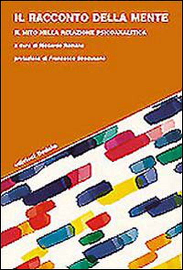 Il racconto della mente. Il mito nella relazione psicoanalitica - Librerie.coop Il racconto della mente. Il mito nella relazione psicoanalitica - Librerie.coop