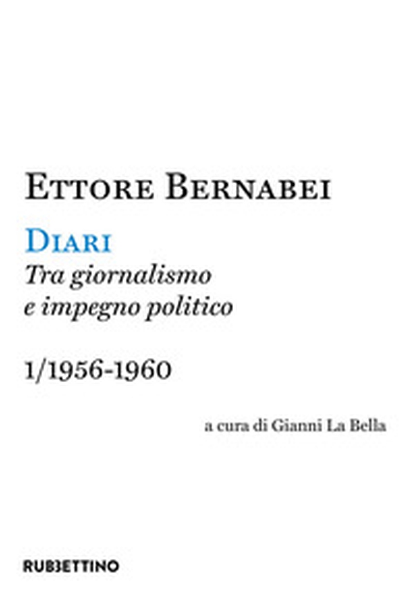 Diari. Tra giornalismo e impegno politico - Vol. 1 - Librerie.coop Diari. Tra giornalismo e impegno politico - Vol. 1 - Librerie.coop