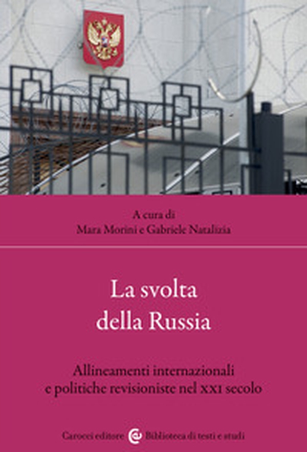 La svolta della Russia. Allineamenti internazionali e politiche revisioniste nel XXI secolo - Librerie.coop La svolta della Russia. Allineamenti internazionali e politiche revisioniste nel XXI secolo - Librerie.coop