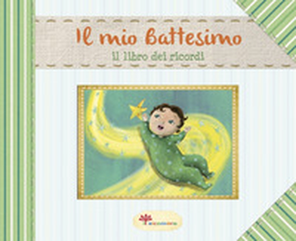 Il mio battesimo. Il libro dei ricordi - Librerie.coop Il mio battesimo. Il libro dei ricordi - Librerie.coop