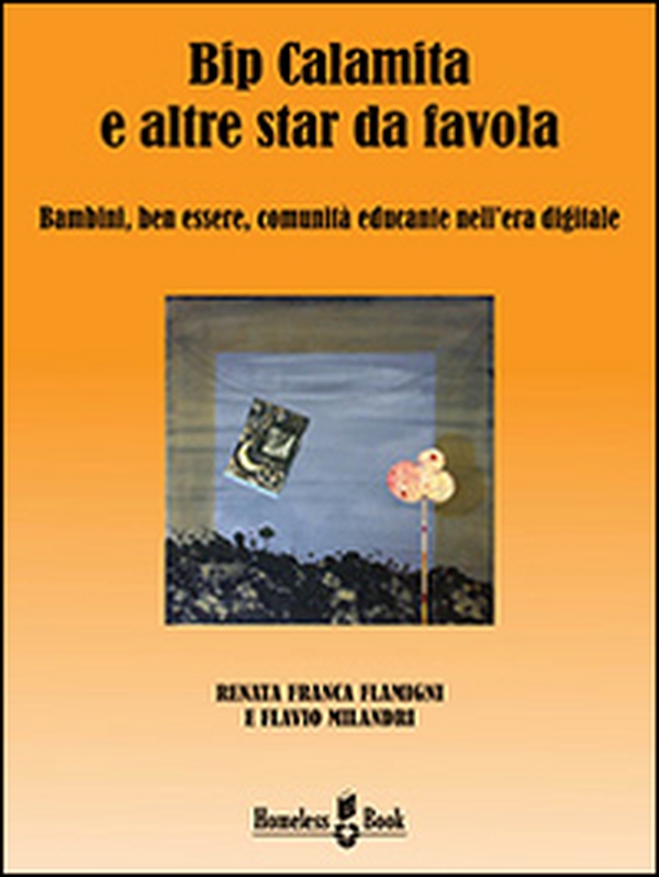 Bip Calamita e altre star da favola. Bambini, ben essere, comunità educante nell'era digitale - Librerie.coop Bip Calamita e altre star da favola. Bambini, ben essere, comunità educante nell'era digitale - Librerie.coop
