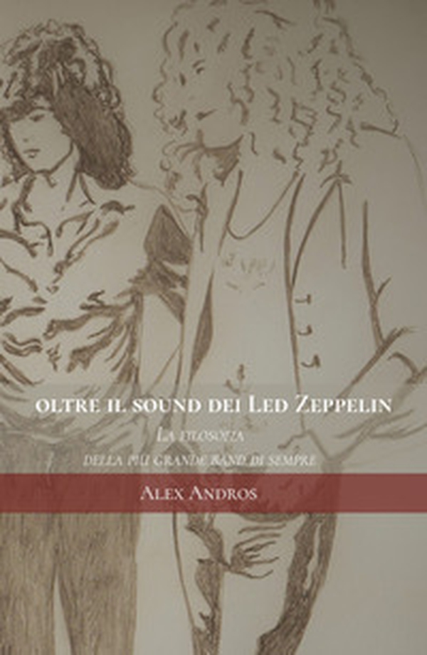 Oltre il sound dei Led Zeppelin. La filosofia della più grande band di sempre - Librerie.coop Oltre il sound dei Led Zeppelin. La filosofia della più grande band di sempre - Librerie.coop