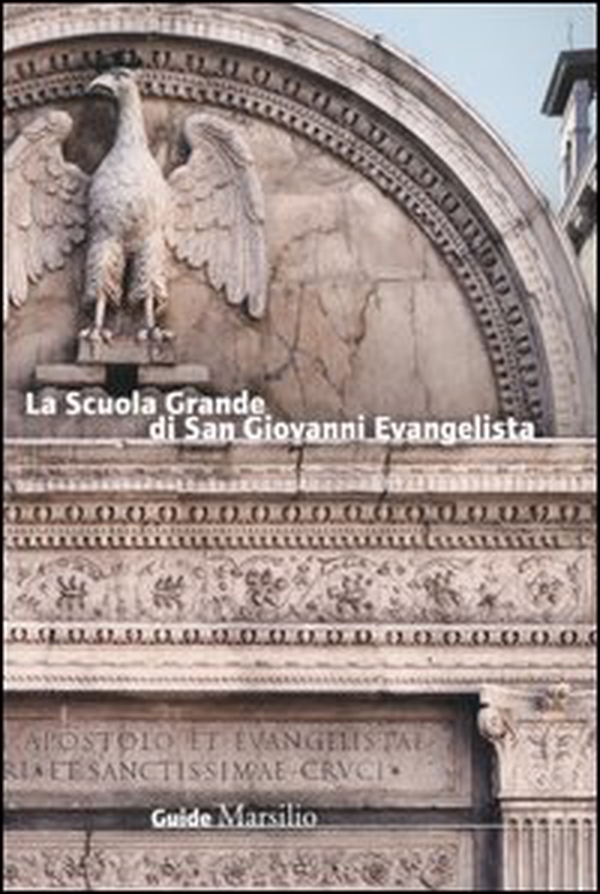 La Scuola Grande di San Giovanni Evangelista - Librerie.coop La Scuola Grande di San Giovanni Evangelista - Librerie.coop