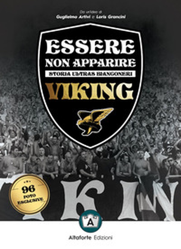 Essere non apparire. Storia ultras bianconeri. Viking - Librerie.coop Essere non apparire. Storia ultras bianconeri. Viking - Librerie.coop