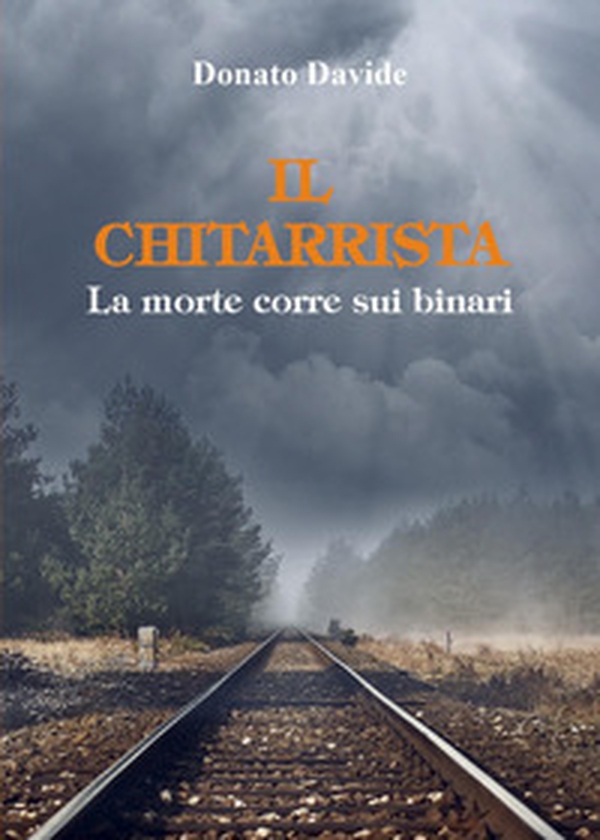 Il chitarrista. La morte corre sui binari - Librerie.coop Il chitarrista. La morte corre sui binari - Librerie.coop