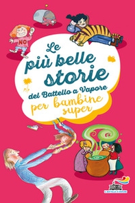 Le più belle storie del Battello a Vapore per bambine super - Librerie.coop