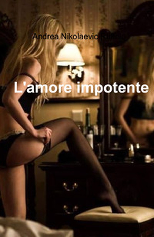 L'amore impotente - Librerie.coop L'amore impotente - Librerie.coop
