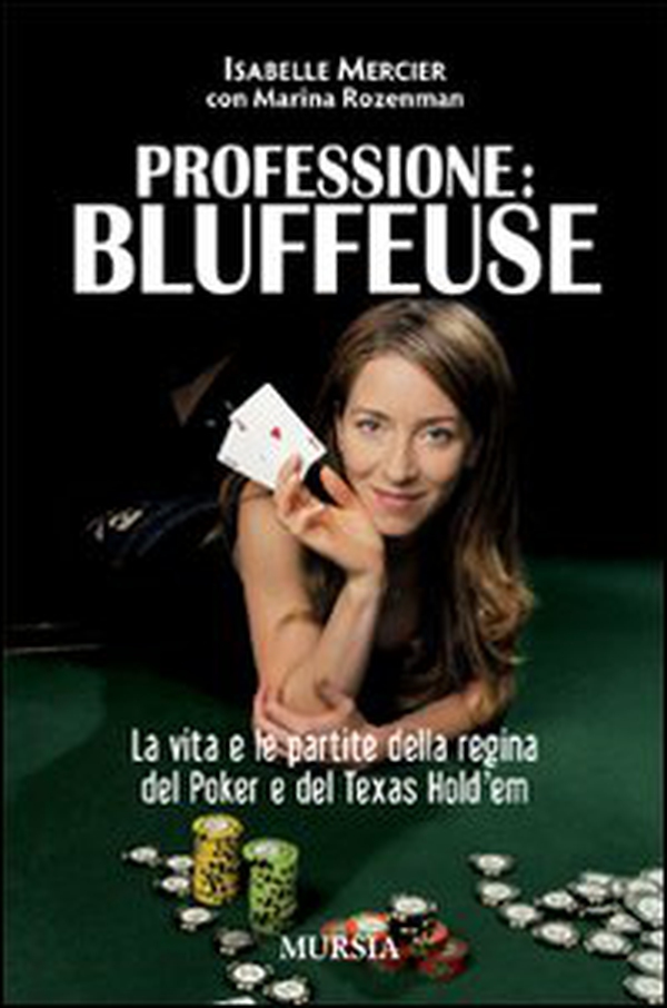 Professione bluffeuse. La vita e le partite della regina del poker e del Texas Hold'em - Librerie.coop Professione bluffeuse. La vita e le partite della regina del poker e del Texas Hold'em - Librerie.coop