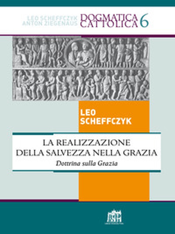 La realizzazione della salvezza nella Grazia. Dottrina sulla Grazia - Librerie.coop La realizzazione della salvezza nella Grazia. Dottrina sulla Grazia - Librerie.coop