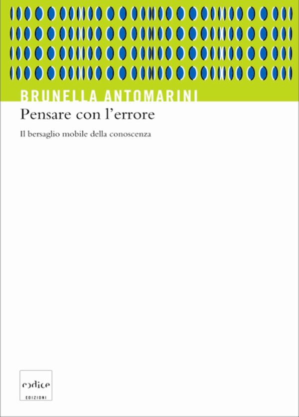 Pensare con l'errore. Il bersaglio mobile della conoscenza - Librerie.coop Pensare con l'errore. Il bersaglio mobile della conoscenza - Librerie.coop