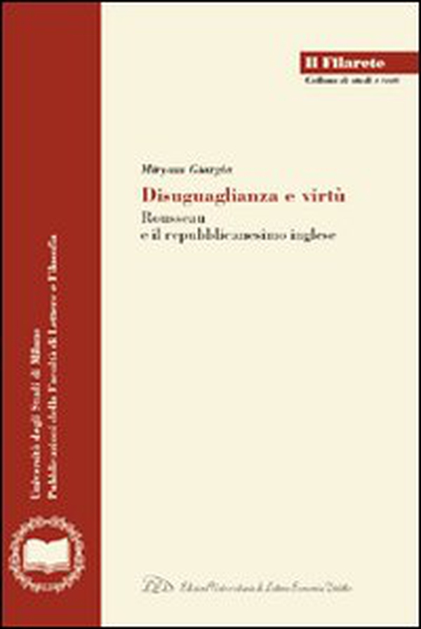 Disuguaglianza, ordine, virtù. Rousseau e il repubblicanesimo inglese - Librerie.coop Disuguaglianza, ordine, virtù. Rousseau e il repubblicanesimo inglese - Librerie.coop