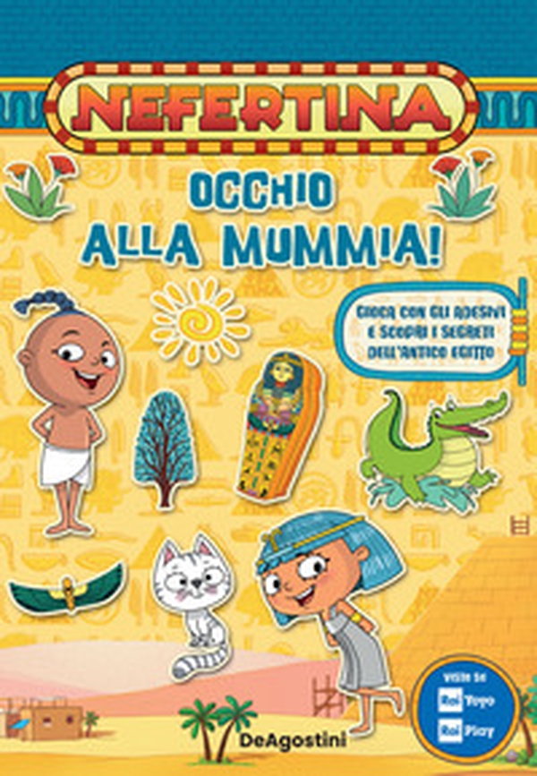 Occhio alla mummia! Gioca con gli adesivi e scopri i segreti dell'antico Egitto. Nefertina. Con adesivi - Librerie.coop Occhio alla mummia! Gioca con gli adesivi e scopri i segreti dell'antico Egitto. Nefertina. Con adesivi - Librerie.coop