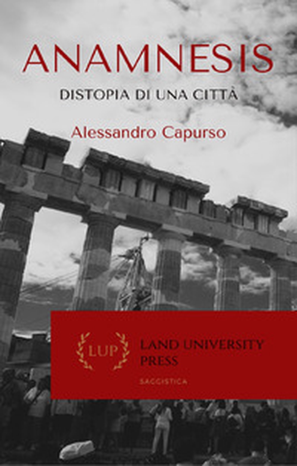 Anamnesis. Distopia di una città - Librerie.coop Anamnesis. Distopia di una città - Librerie.coop