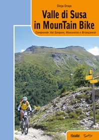 Valle di Susa in mountain bike. Comprende: Val Sangone, Moncenisio e Brianconese - Librerie.coop