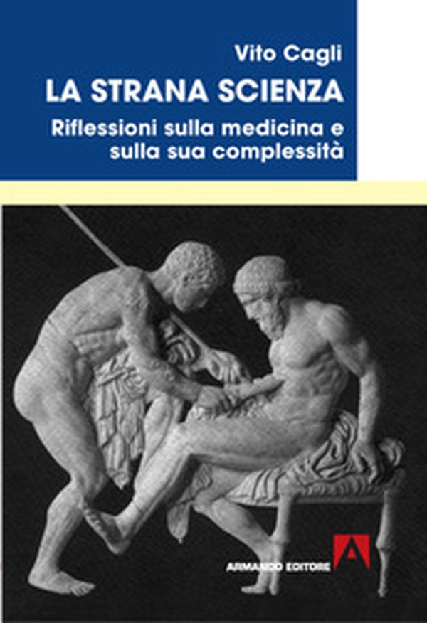 La strana scienza. Riflessioni sulla medicina e sulla sua complessità - Librerie.coop La strana scienza. Riflessioni sulla medicina e sulla sua complessità - Librerie.coop