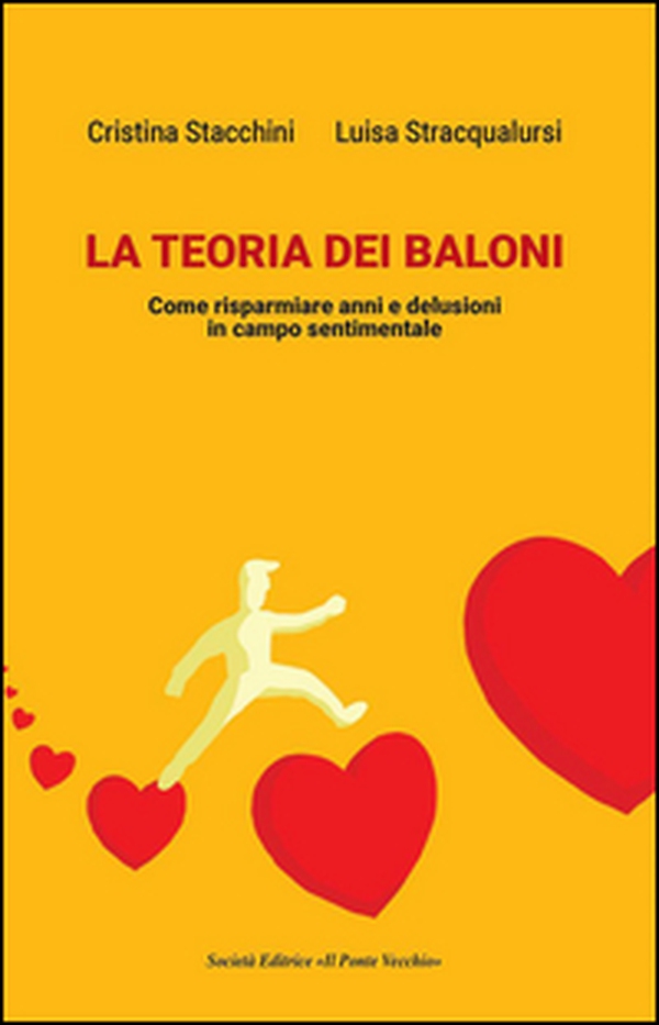 La teoria dei baloni. Come risparmiare anni e delusioni in campo sentimentale - Librerie.coop La teoria dei baloni. Come risparmiare anni e delusioni in campo sentimentale - Librerie.coop
