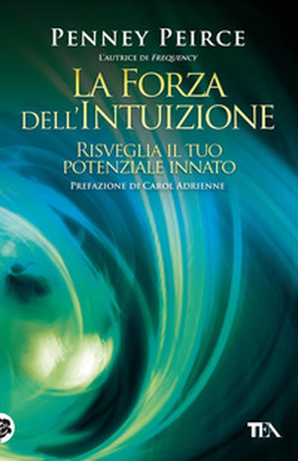 La forza dell'intuizione. Risveglia il tuo potenziale innato - Librerie.coop La forza dell'intuizione. Risveglia il tuo potenziale innato - Librerie.coop