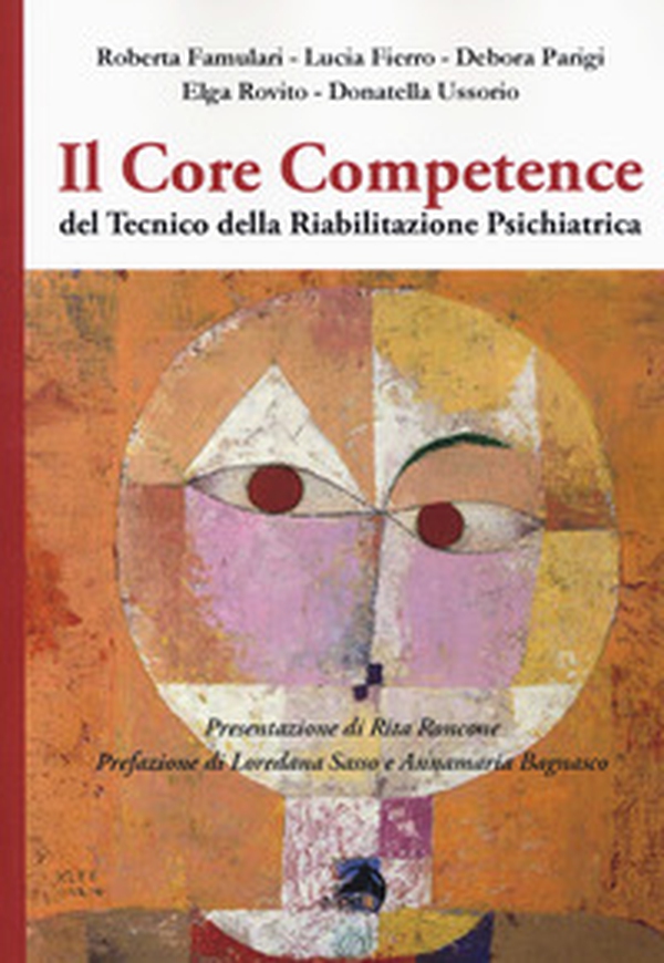 Il core competence del tecnico della riabilitazione psichiatrica - Librerie.coop Il core competence del tecnico della riabilitazione psichiatrica - Librerie.coop