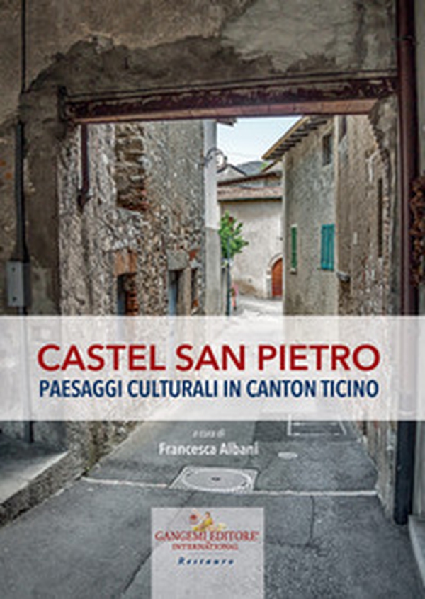 Castel San Pietro. Paesaggi culturali in Canton Ticino - Librerie.coop Castel San Pietro. Paesaggi culturali in Canton Ticino - Librerie.coop