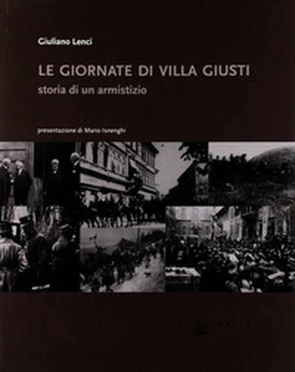 Le giornate di villa Giusti. Storia di un armistizio - Librerie.coop Le giornate di villa Giusti. Storia di un armistizio - Librerie.coop