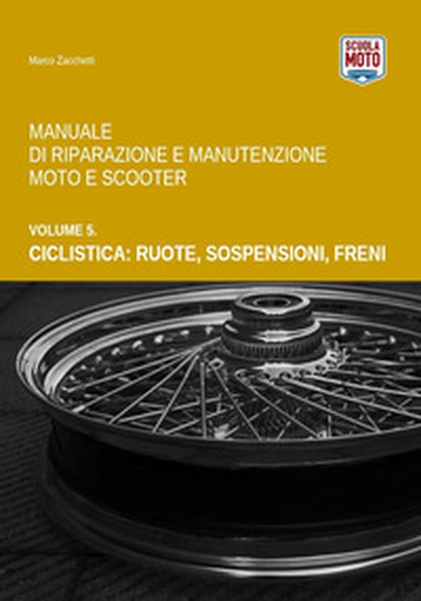 Manuale di riparazione e manutenzione moto e scooter - Vol. 5 - Librerie.coop Manuale di riparazione e manutenzione moto e scooter - Vol. 5 - Librerie.coop
