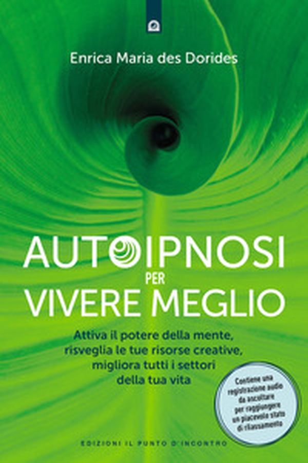 Autoipnosi per vivere meglio. Attiva il potere della tua mente, risveglia le tue risorse creative e migliora tutti i settori della tua esistenza - Librerie.coop Autoipnosi per vivere meglio. Attiva il potere della tua mente, risveglia le tue risorse creative e migliora tutti i settori della tua esistenza - Librerie.coop