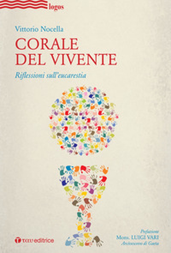Corale del vivente. Riflessioni sull'eucarestia - Librerie.coop Corale del vivente. Riflessioni sull'eucarestia - Librerie.coop