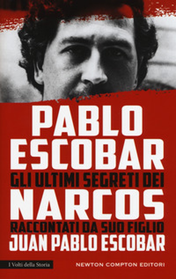 Pablo Escobar. Gli ultimi segreti dei narcos raccontati da suo figlio - Librerie.coop Pablo Escobar. Gli ultimi segreti dei narcos raccontati da suo figlio - Librerie.coop