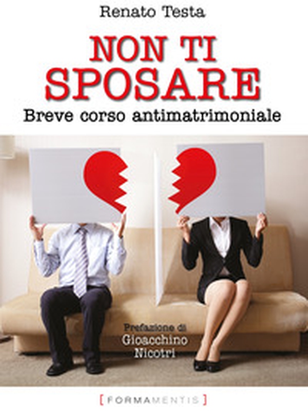 Non ti sposare. Breve corso antimatrimoniale - Librerie.coop Non ti sposare. Breve corso antimatrimoniale - Librerie.coop