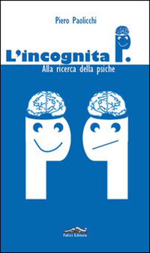L'incognita P. Alla ricerca della psiche - Librerie.coop L'incognita P. Alla ricerca della psiche - Librerie.coop