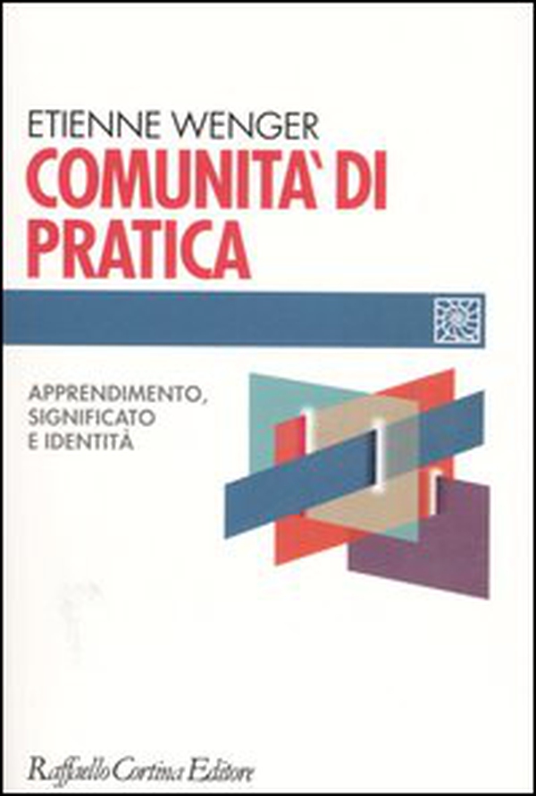 Comunità di pratica. Apprendimento, significato e identità - Librerie.coop Comunità di pratica. Apprendimento, significato e identità - Librerie.coop