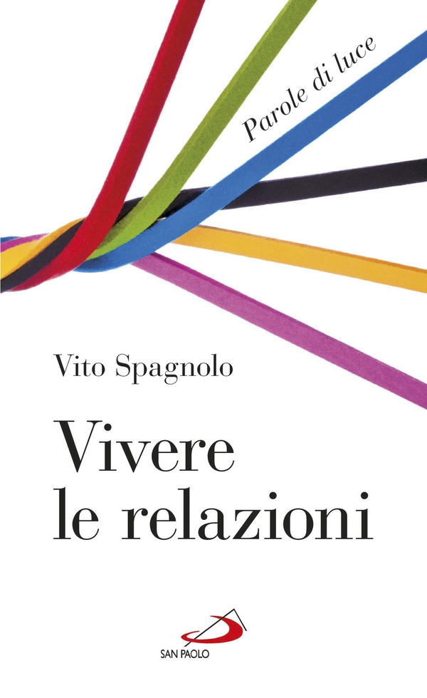 Vivere le relazioni. Parole di luce - Librerie.coop Vivere le relazioni. Parole di luce - Librerie.coop