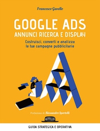 Google Ads. Annunci ricerca e display. Costruisci, converti e analizza le tue campagne pubblicitarie - Librerie.coop